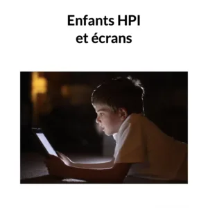 Fiche pratique : enfants HPI et écrans